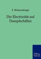 Die Electrizität auf Dampfschiffen di E. Bohnenstengel edito da TP Verone Publishing