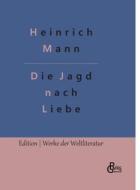 Die Jagd nach Liebe di Heinrich Mann edito da Gröls Verlag