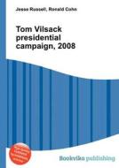 Tom Vilsack Presidential Campaign, 2008 di Jesse Russell, Ronald Cohn edito da Book On Demand Ltd.