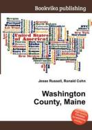 Washington County, Maine edito da Book On Demand Ltd.