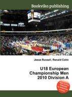 U18 European Championship Men 2010 Division A edito da Book On Demand Ltd.