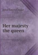 Her Majesty The Queen di John Esten Cooke edito da Book On Demand Ltd.
