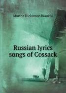 Russian Lyrics Songs Of Cossack di Martha Dickinson Bianchi edito da Book On Demand Ltd.