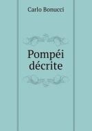 Pompei Decrite di Carlo Bonucci edito da Book On Demand Ltd.