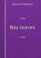 Bay Leaves di Fanny D Sweeny edito da Book On Demand Ltd.