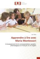 Apprendre à lire avec Maria Montessori di Eric Fèvre edito da Editions universitaires europeennes EUE