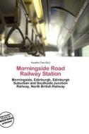 Morningside Road Railway Station edito da Lect Publishing