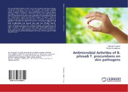 Antimicrobial Activities of B. pilosa& T. procumbens on skin pathogens di Oluwole Owoyemi, Muftau Oladunmoye edito da LAP LAMBERT Academic Publishing
