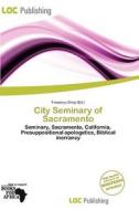 City Seminary Of Sacramento edito da Loc Publishing