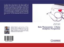Beta Thalassemia - A Data Analytics Perspective di Aditya Maheshwari, Prasun Chakrabarti edito da LAP Lambert Academic Publishing