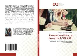 Préparer son Futur: la démarche E-SOUKLOU di N'Guessan Jean Raymond Yeboue edito da Éditions universitaires européennes