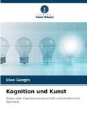 Kognition und Kunst di Ulas Gezgin edito da Verlag Unser Wissen