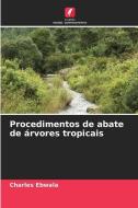 Procedimentos de abate de árvores tropicais di Charles Ebwala edito da KS Omniscriptum Publishing
