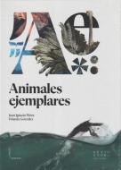 Animales ejemplares di Juan Ignacio Pérez Iglesias edito da Next Door Publishers S.L.