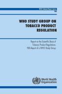 Who Study Group on Tobacco Product Regulation: Report on the Scientific Basis of Tobacco Product Regulation: Fifth Repor di World Health Organization edito da WORLD HEALTH ORGN