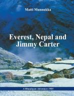 Everest, Nepal and Jimmy Carter di Matti Munnukka edito da Books on Demand