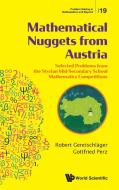 Mathematical Nuggets From Austria: Selected Problems From The Styrian Mid-secondary School Mathematics Competitions di Robert Geretschlager, Gottfried Perz edito da World Scientific Publishing Co Pte Ltd