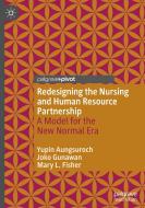 Redesigning The Nursing And Human Resource Partnership di Yupin Aungsuroch, Joko Gunawan, Mary L. Fisher edito da Springer Verlag, Singapore