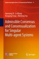 Admissible Consensus and Consensualization for Singular Multi-Agent Systems di Jianxiang Xi, Le Wang, Xiaogang Yang edito da SPRINGER NATURE