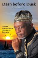 Dash Before Dusk. a Slave Descendant's Journey in Freedom di Joe Khamisi edito da EAST AFRICAN EDUC PUBL
