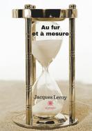 Au fur et à mesure di Jacques Leroy edito da Le Lys Bleu Éditions