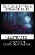 Curious, If True di Gaskell Elizabeth Cleghorn Gaskell edito da Independently Published