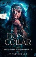 The Bone Collar di Millet Jared Millet edito da Independently Published