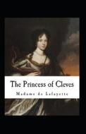 The Princess Of Cleves Annotated di de la Fayette Madame de la Fayette edito da Independently Published