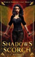 Shadows Scorch di Rochelle C. Rochelle edito da Independently Published