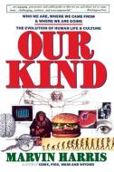 Our Kind: Who We Are, Where We Came From, Where We Are Going di Marvin Harris edito da HARPERCOLLINS
