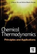 Chemical Thermodynamics: Principles and Applications: Principles and Applications di J. Bevan Ott, Juliana Boerio-Goates edito da ACADEMIC PR INC