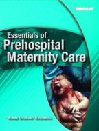 Essentials of Prehospital Maternity Care di Bonnie Urquhart-Gruenberg, Bonnie U. Gruenberg edito da Prentice Hall