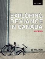 Exploring Deviance In Canada di Ed Ksenych edito da Oxford University Press, Canada
