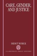 Care, Gender, and Justice di Diemut Bubeck edito da OXFORD UNIV PR