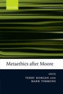 Metaethics After Moore di Terry Horgan edito da OXFORD UNIV PR