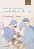 Mason And Mccall Smith\'s Law And Medical Ethics di Kenyon Mason, Graeme Laurie edito da Oxford University Press