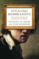 Stealing Rembrandts di Anthony M. Amore, Tom Mashberg edito da Palgrave Macmillan