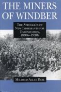 The Miners of Windber di Mildred Allen Beik, Mildred Beik edito da Pennsylvania State University Press
