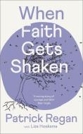 When Faith Gets Shaken: Third Edition di Mr Patrick Regan edito da SPCK Publishing