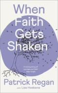 When Faith Gets Shaken: Third Edition di Mr Patrick Regan edito da SPCK Publishing