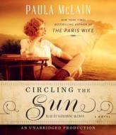 Circling the Sun di Paula McLain edito da Random House Audio Publishing Group