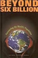 Beyond Six Billion: Forecasting the World's Population di National Research Council, Division Of Behavioral And Social Scienc, Commission On Behavioral And Social Scie edito da NATL ACADEMY PR