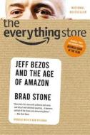 The Everything Store: Jeff Bezos and the Age of Amazon di Brad Stone edito da LITTLE BROWN & CO