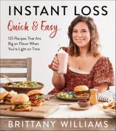 Instant Loss Quick and Easy di Brittany Williams edito da Harvest Publications