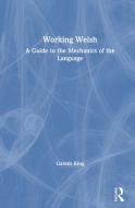 Working Welsh di Gareth King edito da Taylor & Francis Ltd
