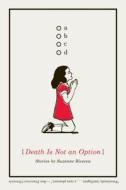 Death Is Not an Option di Suzanne Rivecca edito da W W NORTON & CO