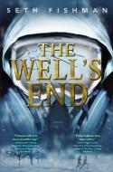 The Well's End di Seth Fishman edito da G P PUTNAM