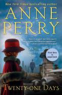 Twenty-One Days: A Daniel Pitt Novel di Anne Perry edito da BALLANTINE BOOKS