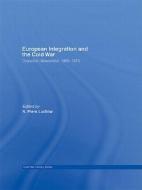 European Integration and the Cold War di N. Piers Ludlow edito da Routledge