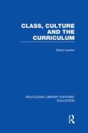 Class, Culture And The Curriculum di Professor Denis Lawton edito da Taylor & Francis Ltd